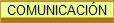 COMUNICACI�N
