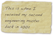 This is when I received my second engineering master back in 2002
