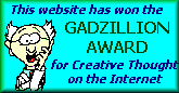 Gadzillion Award for Creative Thought on the Internet!