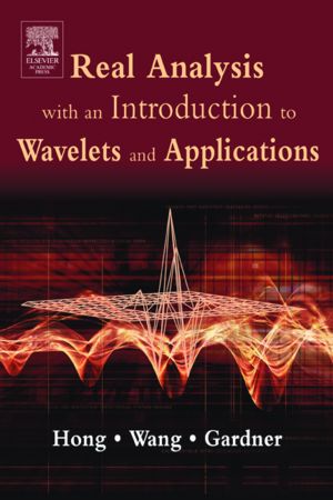 Hong, Wang, and Gardner's Real Analysis with an Introduction to Wavelets and Applications book