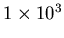 $1\times 10{^3}$