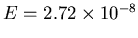 $E=2.72\times 10^{-8}$