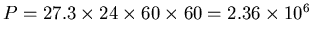 $P = 27.3\times 24 \times 60
\times 60 = 2.36\times 10^6$