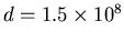 $d=1.5\times 10^8$