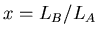 $x=L_B/L_A$