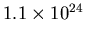 $1.1\times 10^{24}$