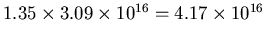 $1.35 \times 3.09\times 10^{16} = 4.17\times 10^{16}$