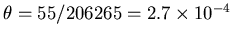 $\theta = 55/206265 = 2.7\times 10^{-4}$