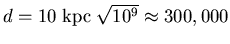 $d= 10\;{\rm kpc}\;
\sqrt{10^9} \approx 300,000$