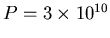 $P=3\times 10^{10}$