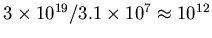 $3\times 10^{19}/3.1\times 10^7 \approx 10^{12}$