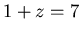 $1+z=7$
