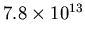 $7.8\times 10^{13}$