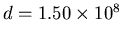 $d=1.50\times 10^8$