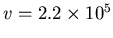 $v=2.2\times 10^5$