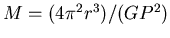 $M=(4\pi^2 r^3)/(GP^2)$