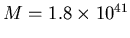 $M = 1.8 \times 10^{41}$