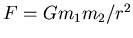 $F=Gm_1m_2/r^2$