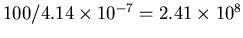 $100/4.14\times 10^{-7} = 2.41\times 10^8$