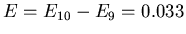$E = E_{10}-E_9 = 0.033$