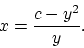 \begin{displaymath}x = \frac{c-y^2}{y}. \end{displaymath}