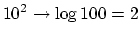 $\displaystyle 10^2 \rightarrow \log 100 = 2$