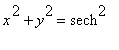 x^2+y^2 = sech^2