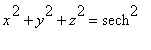 x^2+y^2+z^2 = sech^2