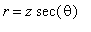 r = z*sec(theta)
