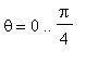 theta = 0 .. Pi/4