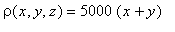rho(x,y,z) = 5000*(x+y)