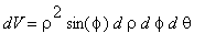 dV = rho^2*sin(phi)*d*rho*d*phi*d*theta