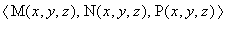`<,>`(M(x,y,z),N(x,y,z), P(x,y,z))