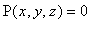 P(x,y,z) = 0