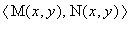 `<,>`(M(x,y),N(x,y))