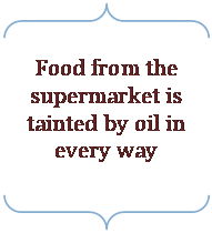 Double Brace: Food from the supermarket is tainted by oil in every way