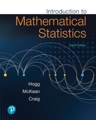 Hogg, McKean, and Craig's Introduction to Mathematical Statistics book, 8th edition