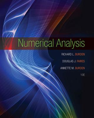 Burden, Faires, and Burden's Numberical Analysis book, 10th edition