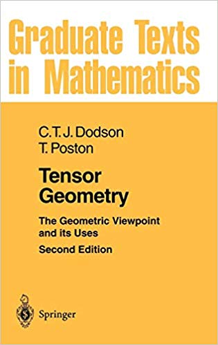 Dodson and Poston's Tensor Geometr: The Geometric Viewpoint and its Uses book