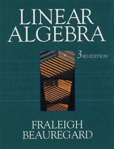 Fraleigh and Beauregard's Linear Algebra book